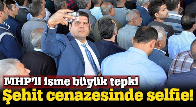 Şehit cenazesinde selfie çeken MHP&#039;liye büyük tepki