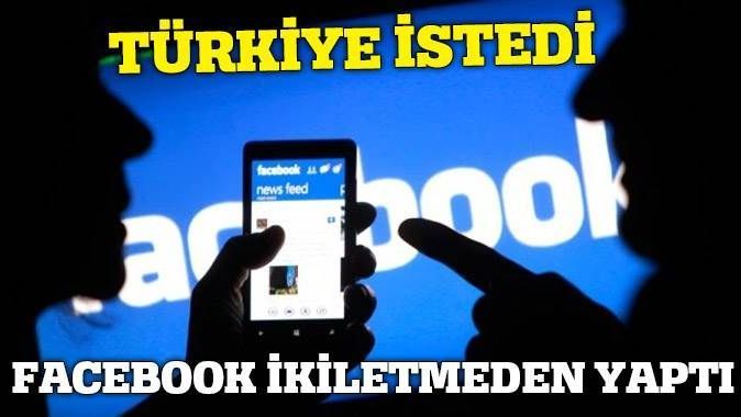 Facebook bu defa Türkiye&#039;nin bir dediğini iki yapmadı