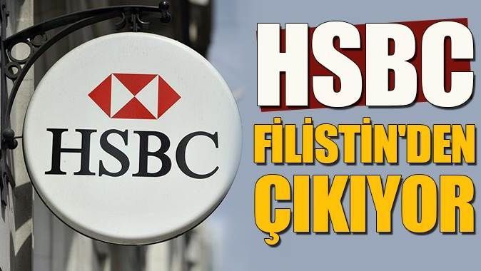 HSBC, Filistin&#039;den çıkıyor