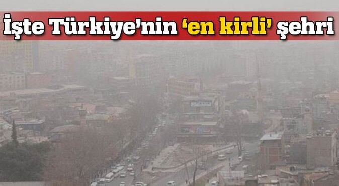 İşte Türkiye&#039;nin en kirli şehri
