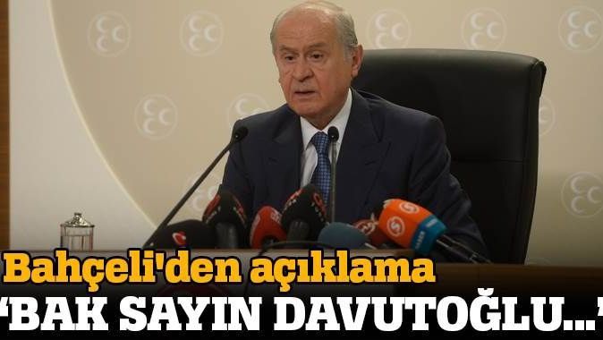 Bahçeli&#039;den açıklama: Bak sayın Davutoğlu...