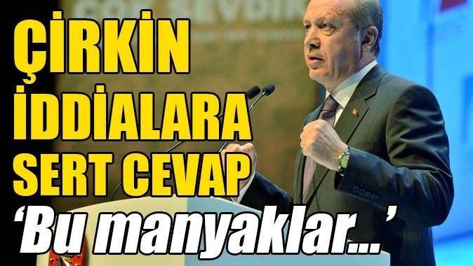 Erdoğan&#039;dan çirkin iddialara sert cevap
