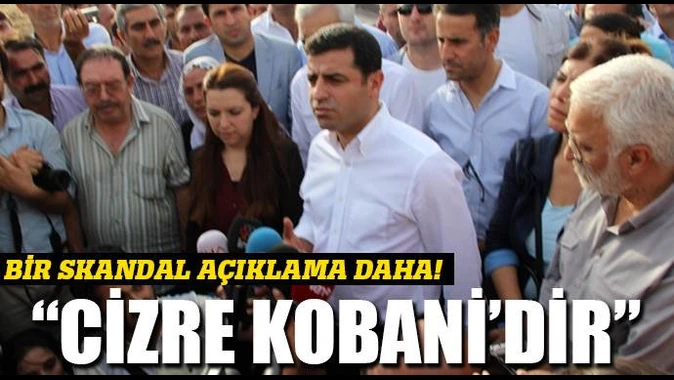 Demirtaş&#039;tan niyet beyanı: Cizre Kobani&#039;dir
