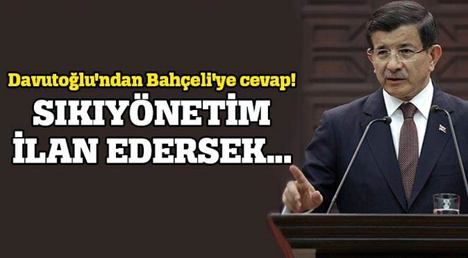 Davutoğlu&#039;ndan Bahçeli&#039;ye &#039;sıkıyönetim&#039; cevabı!