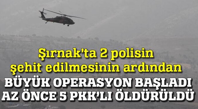 Şırnak&#039;ta 2 polisin şehit olduğu çatışma sonrası 5 PKK&#039;lı öldürüldü