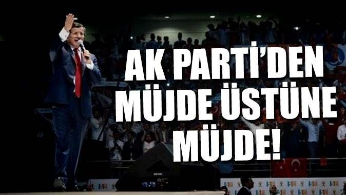 AK Parti&#039;den müjde üstüne müjde