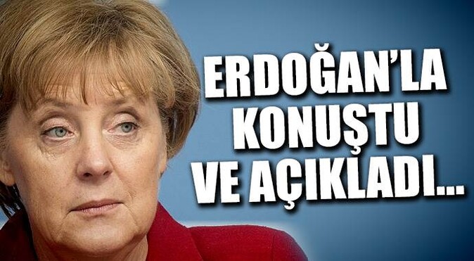 Merkel Erdoğan&#039;la konuştu ve kararını verdi!