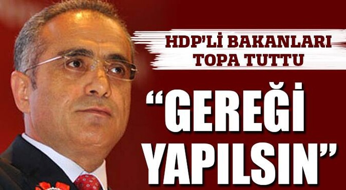 HDP&#039;li bakanları topa tuttu!