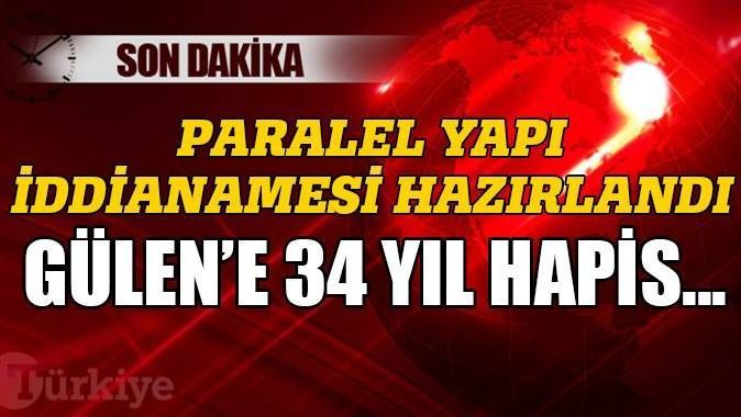 Gülen&#039;e 19 yıldan 34 yıla kadar hapis istemi
