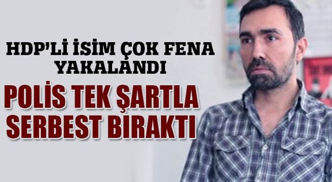 HDP&#039;li Tarhan bir şartla serbest bırakıldı

