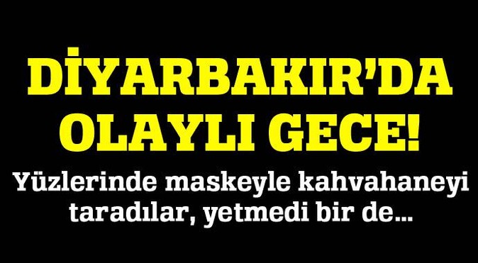 Diyarbakır&#039;da dehşet! Yüzü maskeli 4 kişi...