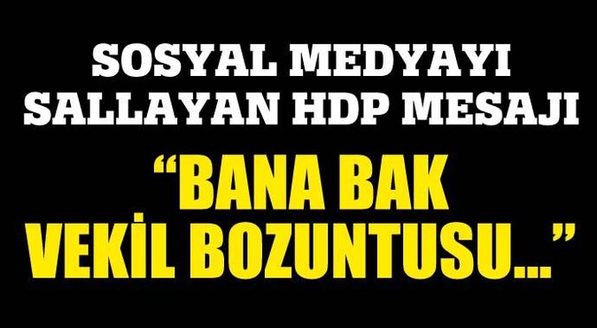 Sosyal medyayı sallayan HDP mesajı