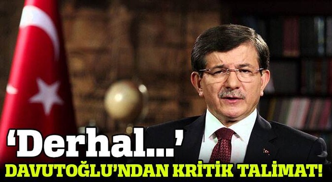 Başbakan Davutoğlu&#039;ndan basın talimatı