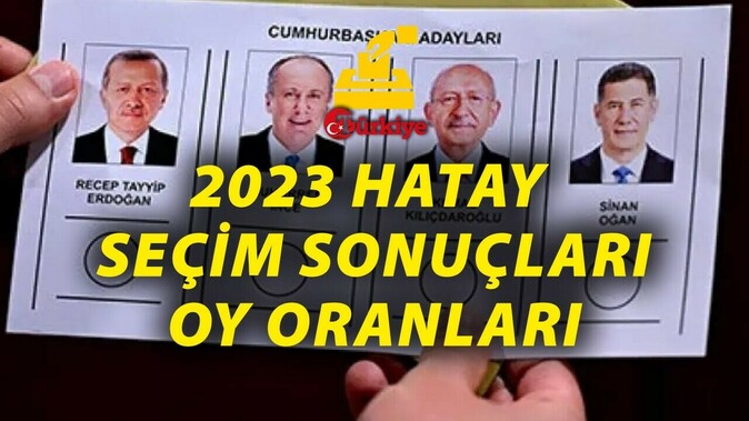 HATAY 2023 SEÇİM SONUÇLARI ANLIK! Hatay&#039;da Kılıçdaroğlu mu Erdoğan mı önde! İşte Hatay 2023 seçimleri son durum