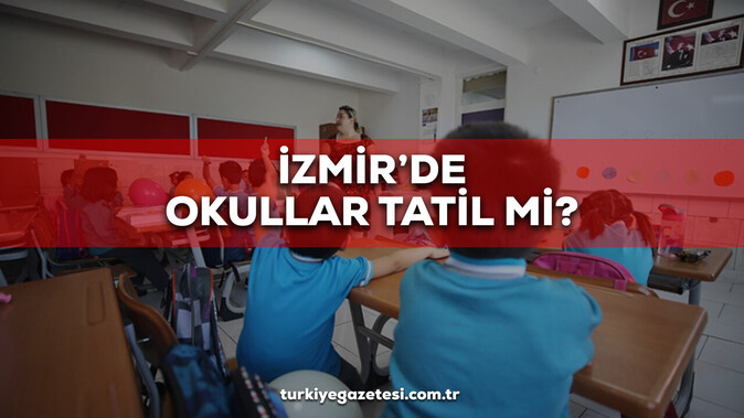 İzmir’de yarın okullar tatil mi? 29 Kasım Çarşamba İzmir’de okullar tatil mi, okul var mı yok mu?