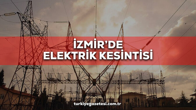 8 Aralık İzmir elektrik kesintisi! GEDİZ İzmir elektrik kesintisi listesi! Buca, Karabağlar, Bornova, Karşıyaka, Konak, Bayraklı elektrikler ne zaman gelecek?