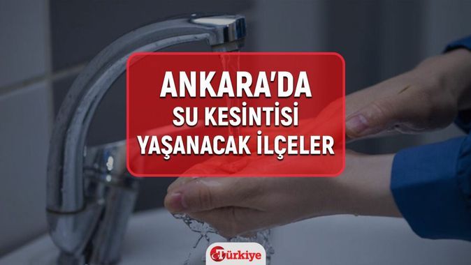3-4 Ocak Ankara ASKİ su kesintisi! Sular ne zaman gelecek? Çankaya, Yenimahalle, Mamak, Etimesgut, Sincan ve Keçiören su kesintisi ne zaman bitecek?