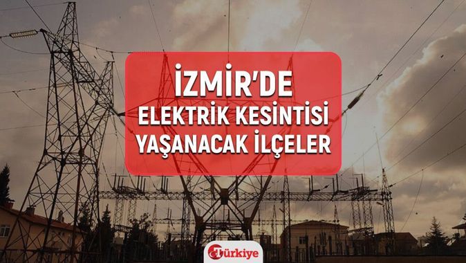 5 Ocak İzmir elektrik kesintisi! GEDİZ İzmir elektrik kesintisi listesi! Buca, Karabağlar, Bornova, Karşıyaka, Konak, Bayraklı elektrikler ne zaman gelecek?