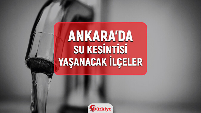 15-16 Ocak Ankara ASKİ su kesintisi! Sular ne zaman gelecek? Çankaya, Yenimahalle, Mamak, Etimesgut, Sincan ve Keçiören su kesintisi ne zaman bitecek?