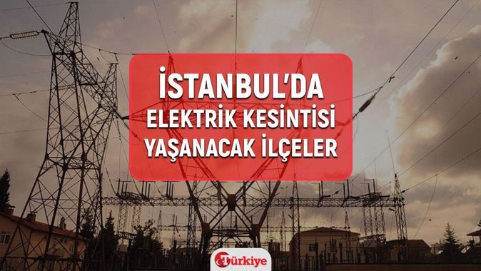 19 Mart İstanbul elektrik kesintisi! Esenyurt, Küçükçekmece, Pendik, Bağcılar elektrikler ne zaman gelecek?