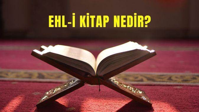 Kuran-ı Kerim&#039;e göre Ehli Kitap &quot;ilahî bir kitaba inananlar&quot; anlamına gelmekte