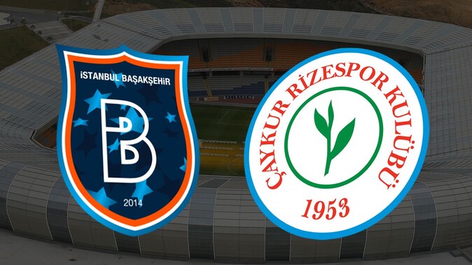 Süper Lig&#039;de 33.hafta: Başakşehir 2-0 Rizespor