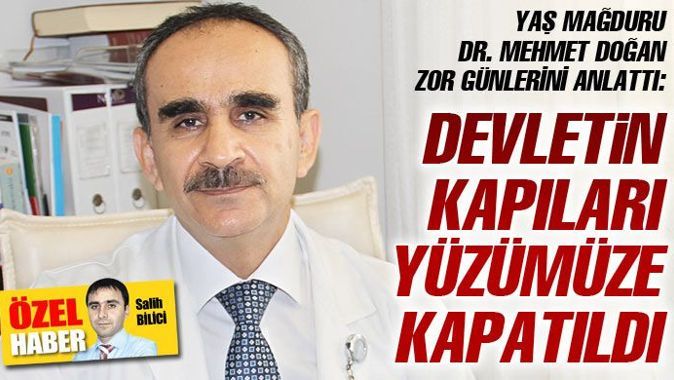 YAŞ mağduru Dr. Mehmet Doğan anlatıyor