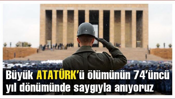 Büyük Atatürk&#039;ü saygıyla anıyoruz