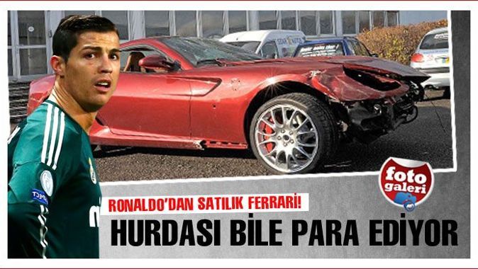 Ronaldo&#039;nun hurdahaş ettiği Ferrari satılık