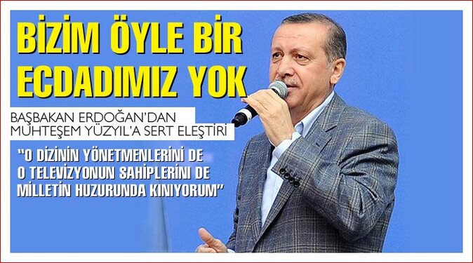 Erdoğan&#039;dan Muhteşem Yüzyıl&#039;a eleştiri