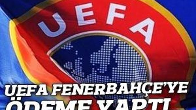 UEFA, Fenerbahçe&#039;ye ödeme yaptı