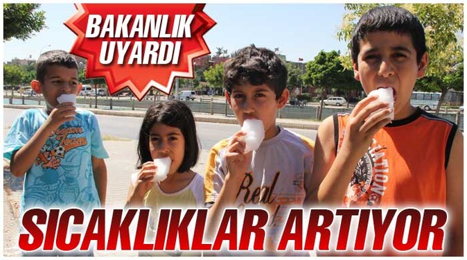 Bakan Eroğlu uyardı: Sıcaklara dikkat