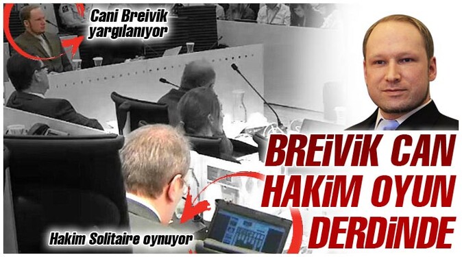 Breivik can, hakim oyun derdinde