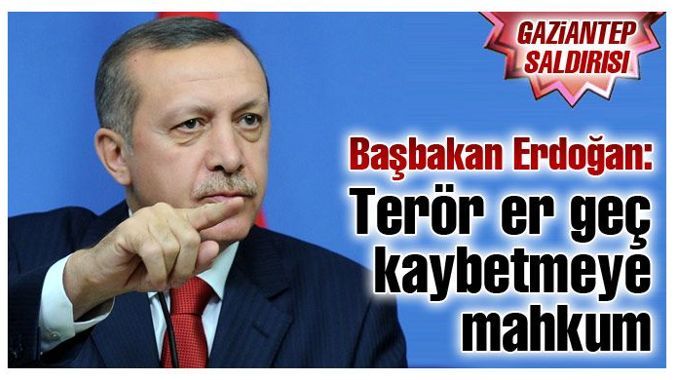Erdoğan: Terör er geç kaybetmeye mahkum