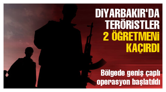 Diyarbakır&#039;da teröristler 2 öğretmeni kaçırdı