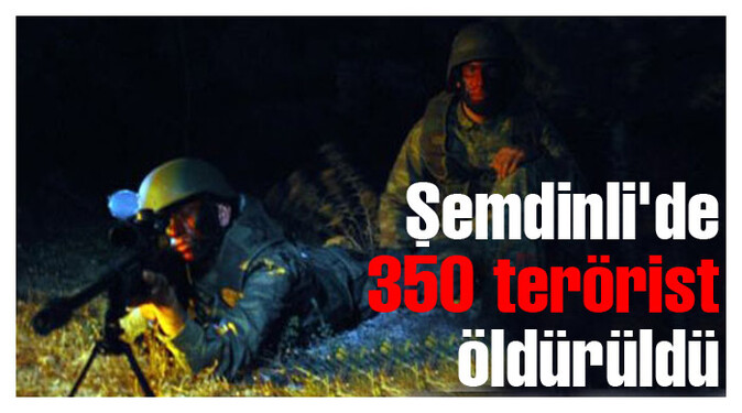 Hakkari&#039;de 350 terörist öldürüldü