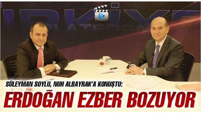 Soylu: Erdoğan ezber bozuyor