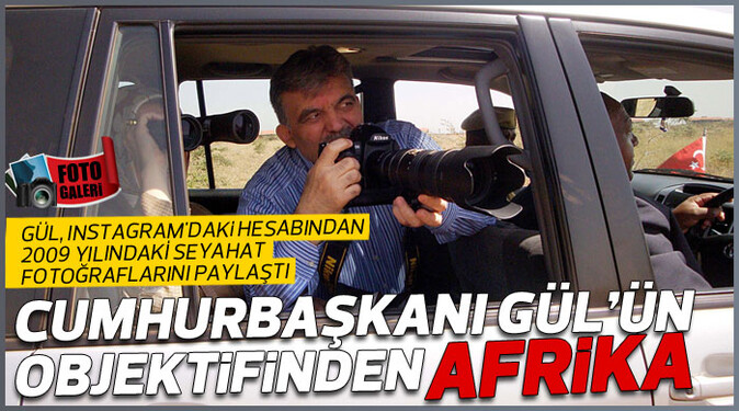 Abdullah Gül&#039;ün objektifinden Afrika&#039;dan kareler