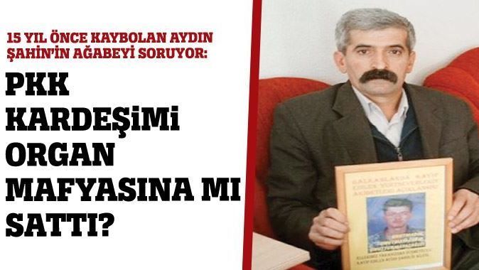 PKK kardeşimi organ mafyasına mı sattı?