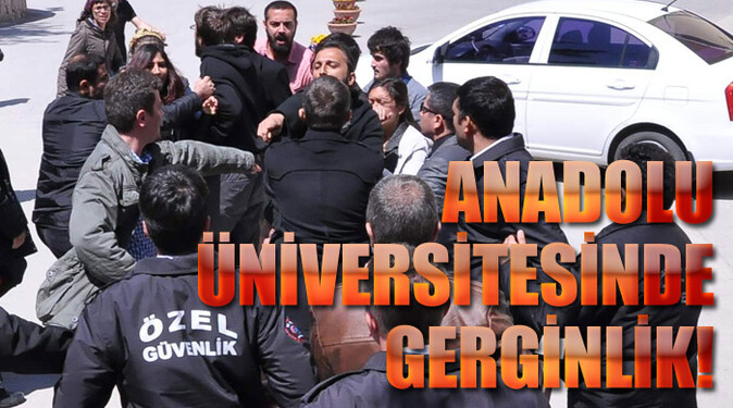 Anadolu Üniversitesi&#039;nde gerginlik!