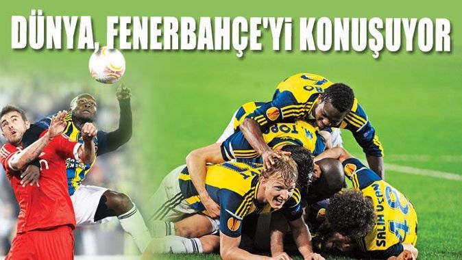 Dünya, Fenerbahçe&#039;yi konuşuyor