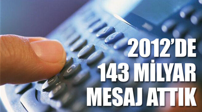 2012 yılında 143 milyar mesaj attık
