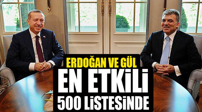 Erdoğan ve Gül en etkili 500 listesinde
