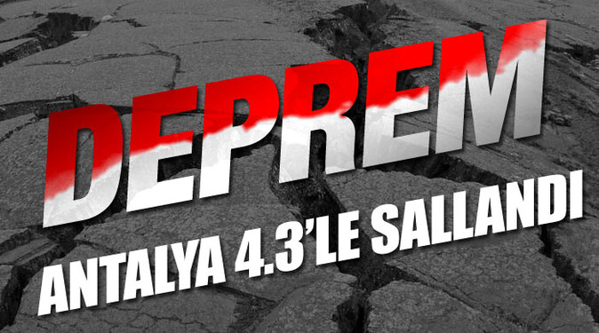 Antalya&#039;da 4,3 büyüklüğünde deprem