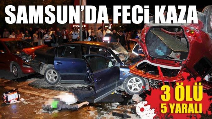 Samsun&#039;da feci kaza, 3 ölü, 5 yaralı