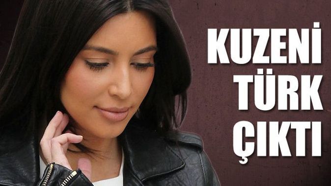 Kim Kardashian&#039;ın kuzeni Türk çıktı