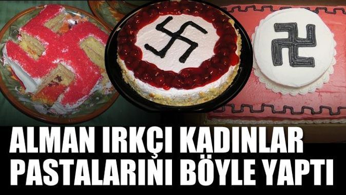 Alman ırkçı kadınlar pastalarını böyle yaptı