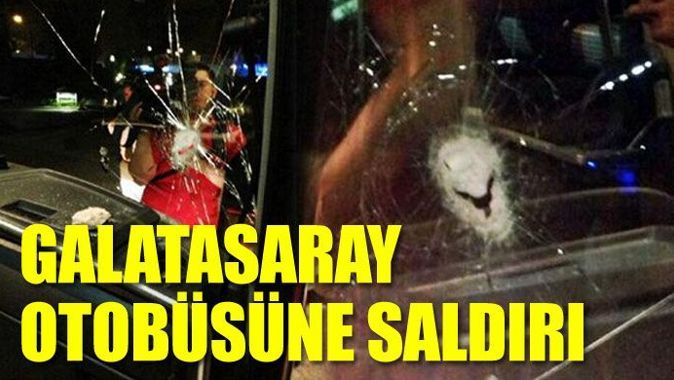 Galatasaray otobüsüne saldırı