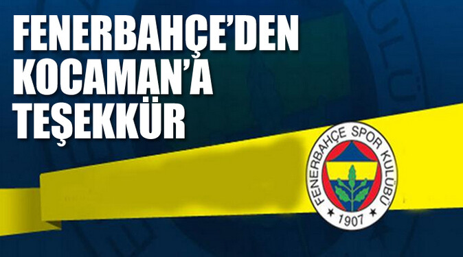 Fenerbahçe&#039;den Kocaman&#039;a teşekkür