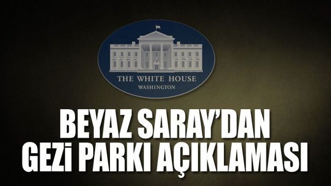 Beyaz Saray&#039;dan Gezi Parkı açıklaması